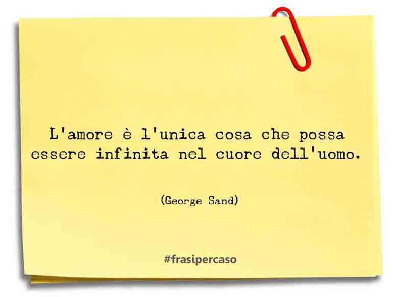 Una citazione di George Sand by FrasiPerCaso.it