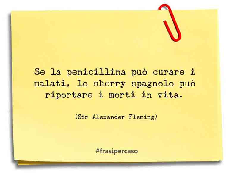 Una citazione di Sir Alexander Fleming by FrasiPerCaso.it