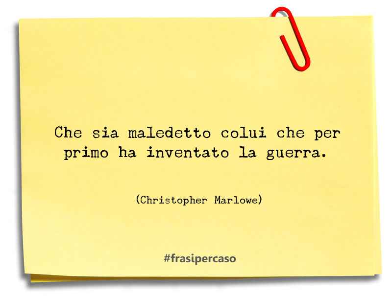 Una citazione di Christopher Marlowe by FrasiPerCaso.it