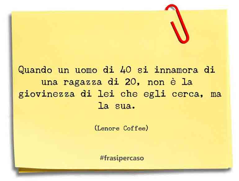 Una citazione di Lenore Coffee by FrasiPerCaso.it