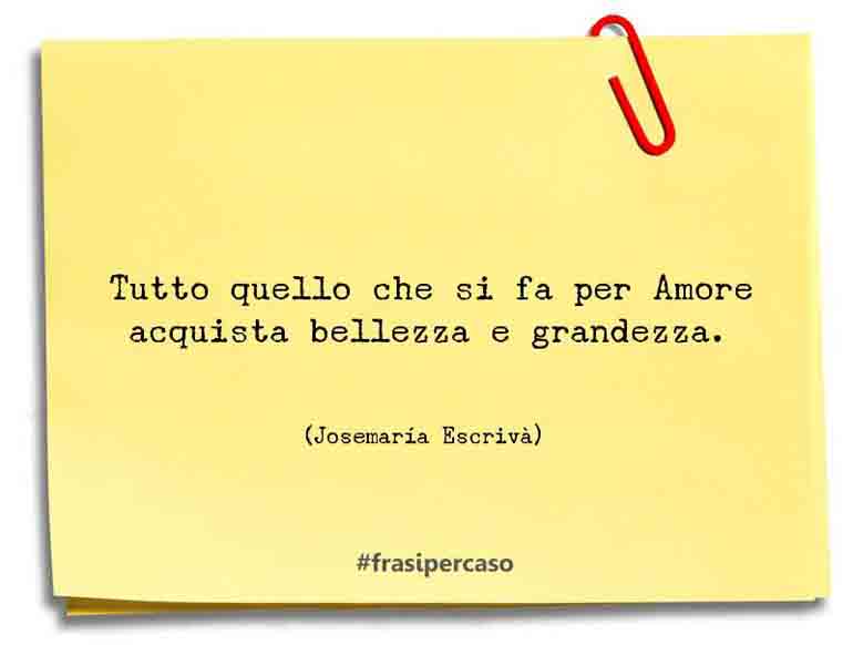 Una citazione di Josemaría Escrivà by FrasiPerCaso.it