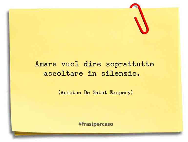 Una citazione di Antoine De Saint Exupery by FrasiPerCaso.it