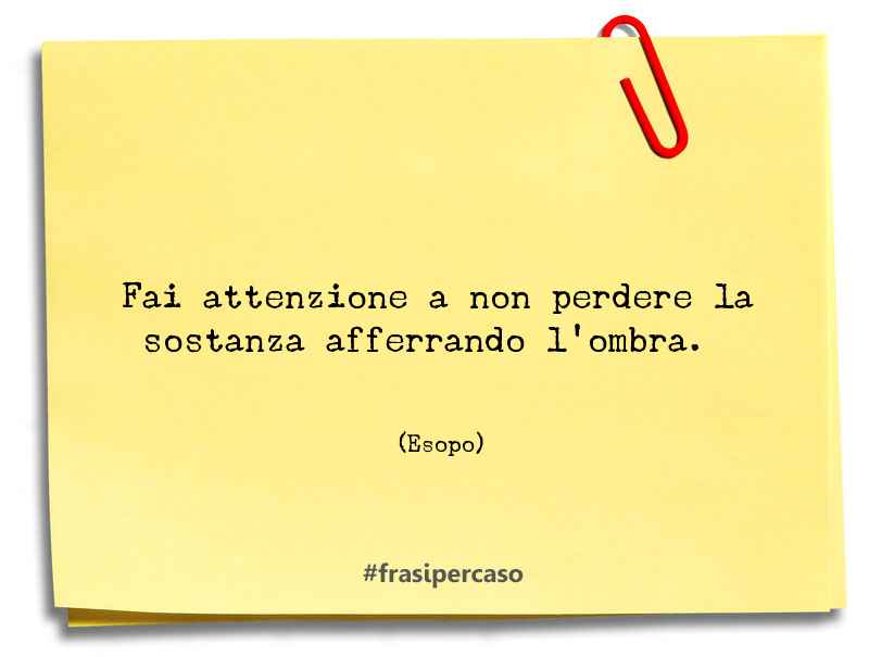 Una citazione di Esopo by FrasiPerCaso.it