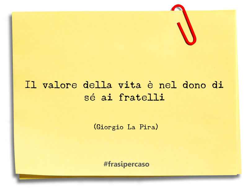 Una citazione di Giorgio La Pira by FrasiPerCaso.it