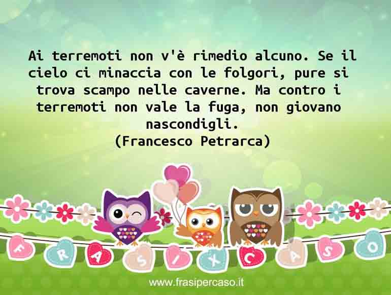 Una citazione di Francesco Petrarca by FrasiPerCaso.it