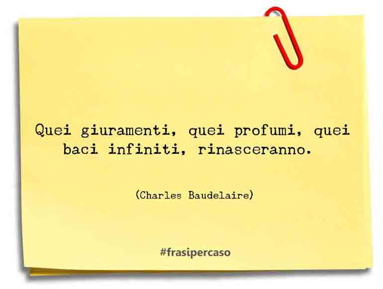 Una citazione di Charles Baudelaire by FrasiPerCaso.it