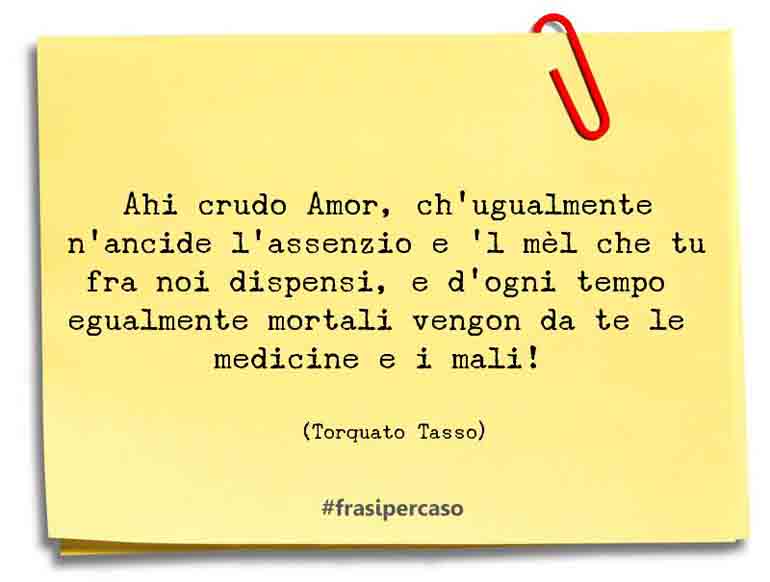 Una citazione di Torquato Tasso by FrasiPerCaso.it