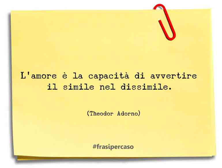 Una citazione di Theodor Adorno by FrasiPerCaso.it