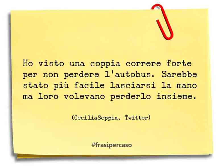 Una citazione di CeciliaSeppia, Twitter by FrasiPerCaso.it