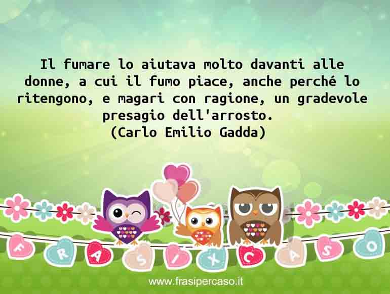 Una citazione di Carlo Emilio Gadda by FrasiPerCaso.it