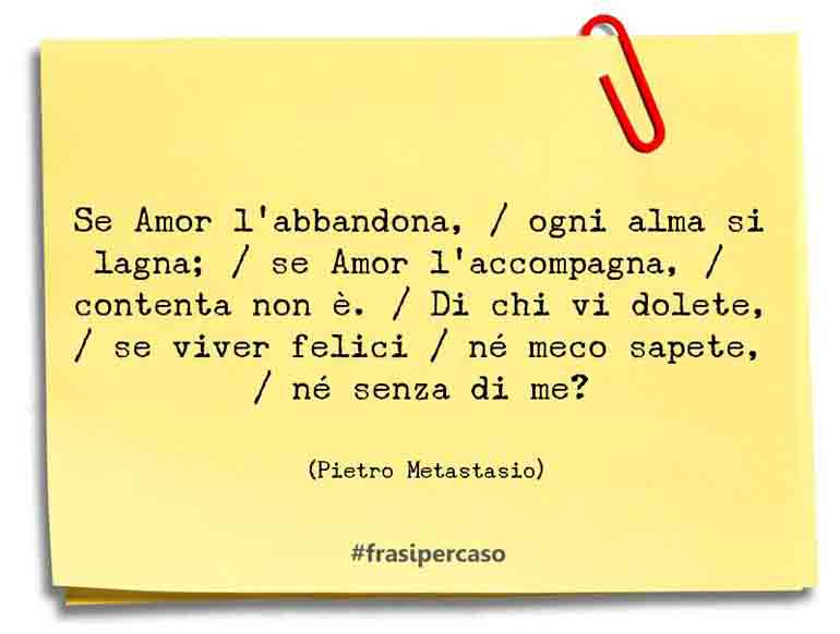 Una citazione di Pietro Metastasio by FrasiPerCaso.it
