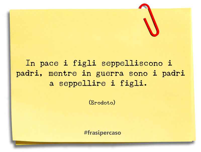 Una citazione di Erodoto by FrasiPerCaso.it