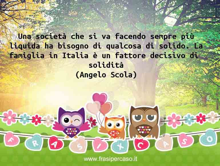 Una citazione di Angelo Scola by FrasiPerCaso.it