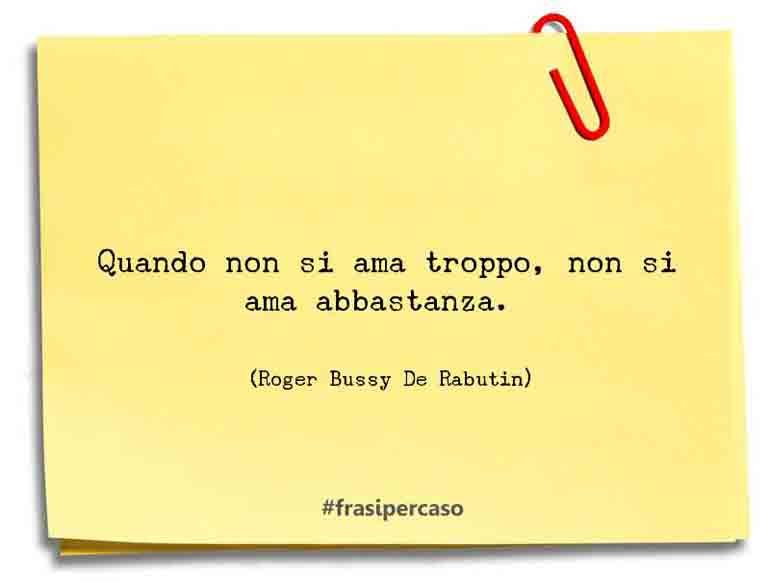 Una citazione di Roger Bussy De Rabutin by FrasiPerCaso.it