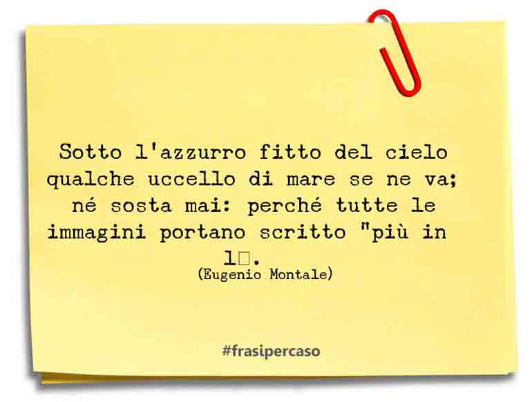 Le Frasi E Gli Aforismi Di Eugenio Montale