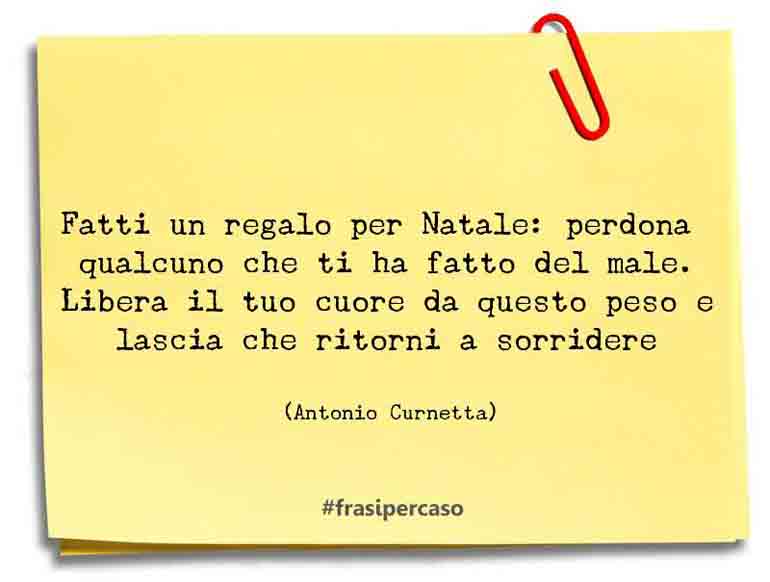 Una citazione di Antonio Curnetta by FrasiPerCaso.it