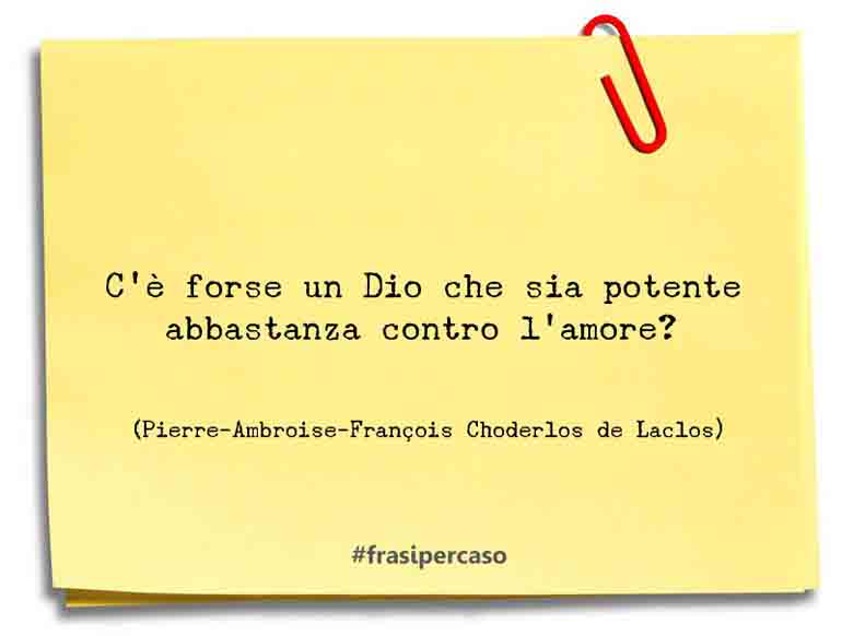 Una citazione di Pierre-Ambroise-François Choderlos de Laclos by FrasiPerCaso.it