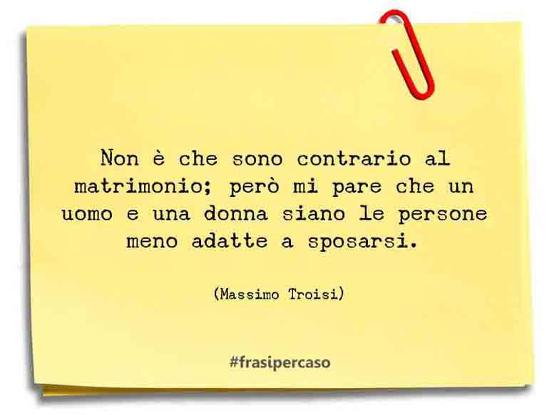 Una citazione di Massimo Troisi by FrasiPerCaso.it