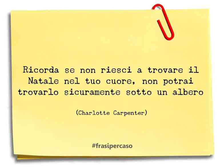 Una citazione di Charlotte Carpenter by FrasiPerCaso.it