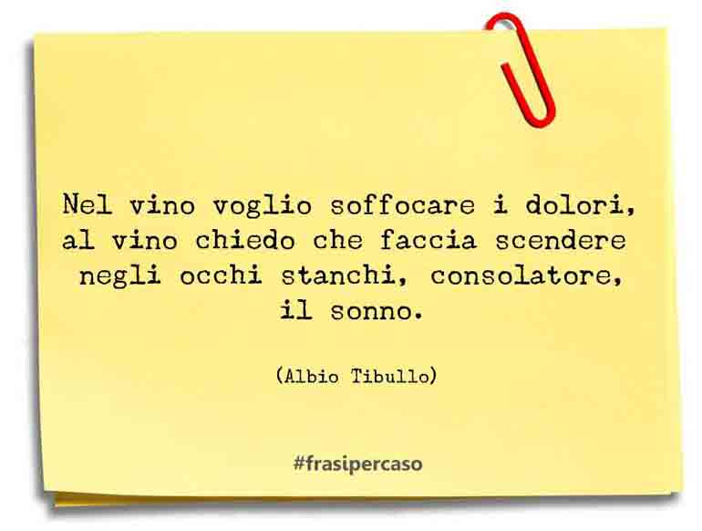 Una citazione di Albio Tibullo by FrasiPerCaso.it