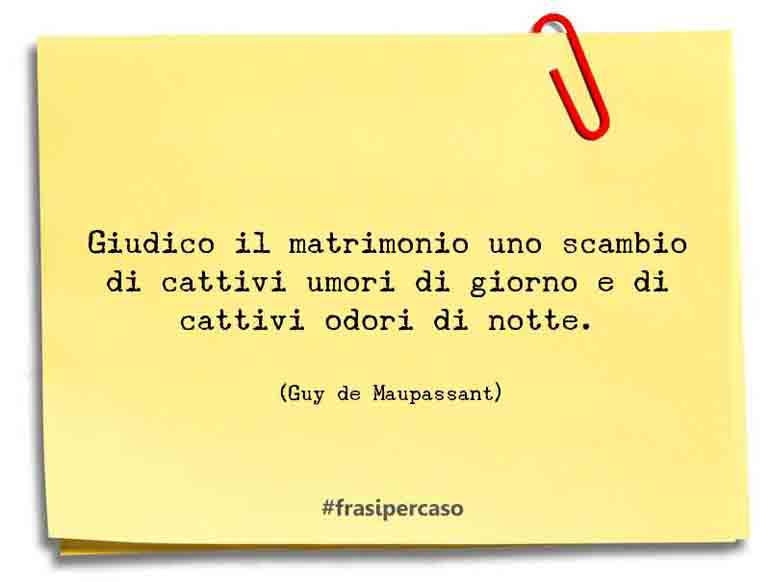 Una citazione di Guy de Maupassant by FrasiPerCaso.it