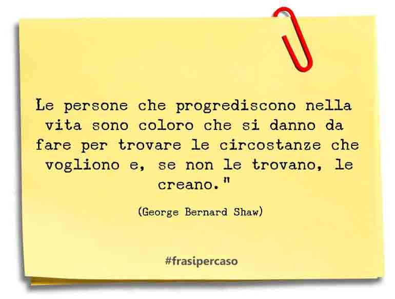 Una citazione di George Bernard Shaw by FrasiPerCaso.it
