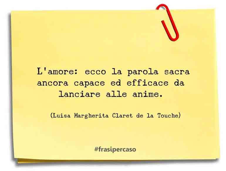 Una citazione di Luisa Margherita Claret de la Touche by FrasiPerCaso.it