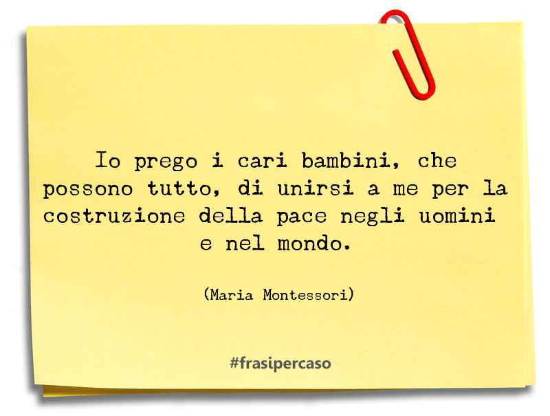 Una citazione di Maria Montessori by FrasiPerCaso.it