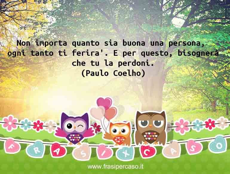 Una citazione di Paulo Coelho by FrasiPerCaso.it