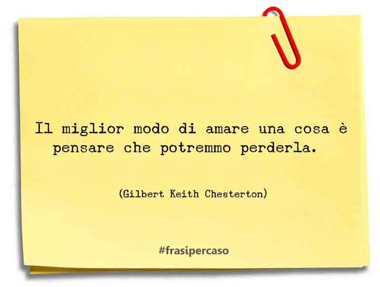 Una citazione di Gilbert Keith Chesterton by FrasiPerCaso.it