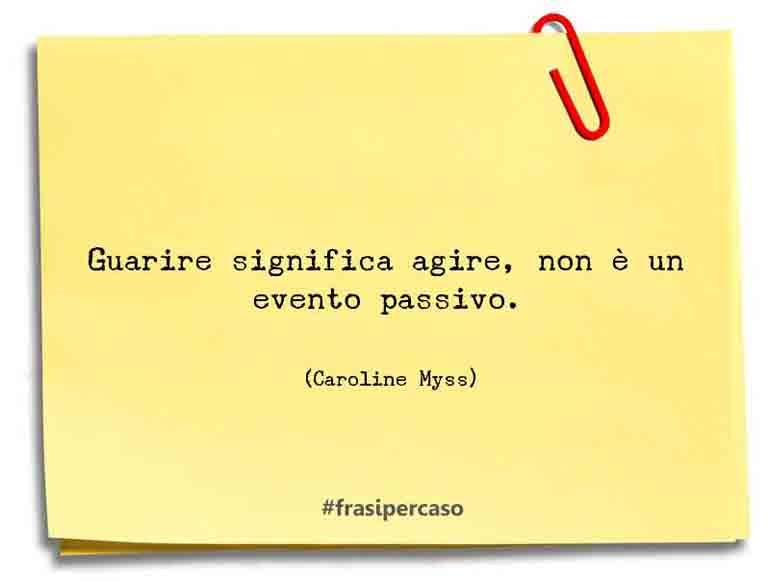 Una citazione di Caroline Myss by FrasiPerCaso.it