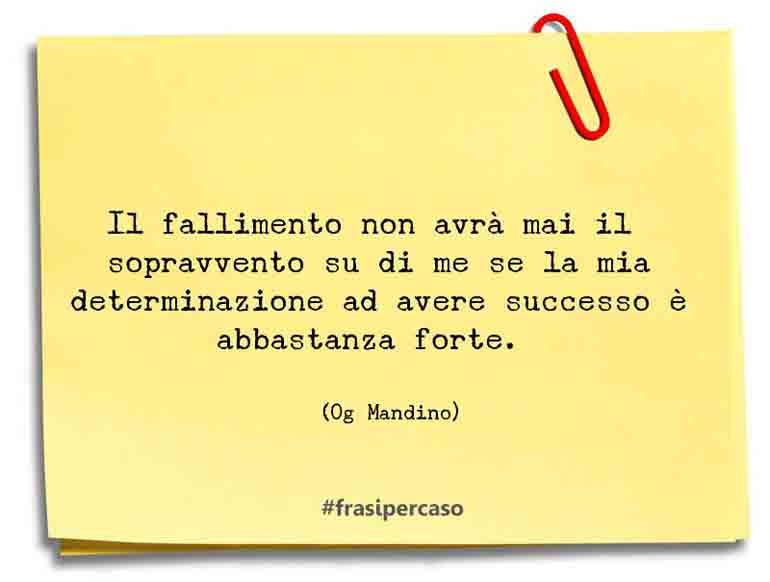 Una citazione di Og Mandino by FrasiPerCaso.it