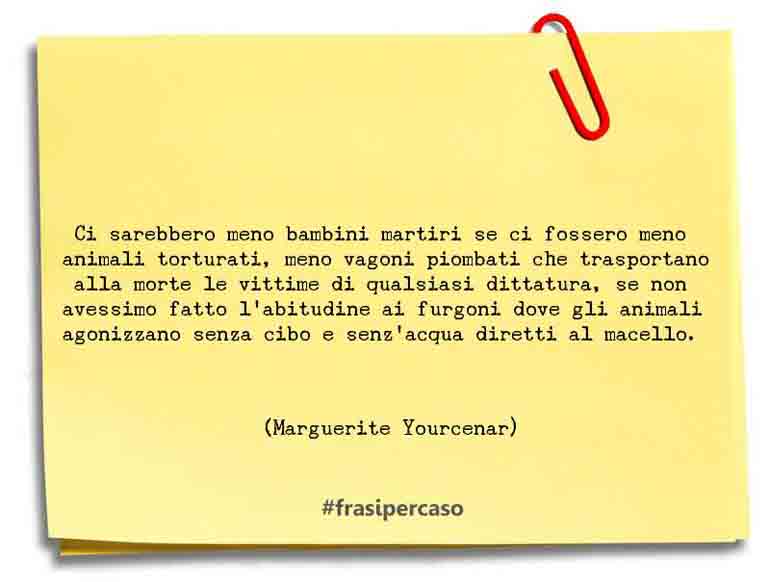 Una citazione di Marguerite Yourcenar by FrasiPerCaso.it