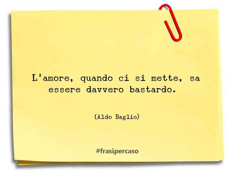 Una citazione di Aldo Baglio by FrasiPerCaso.it