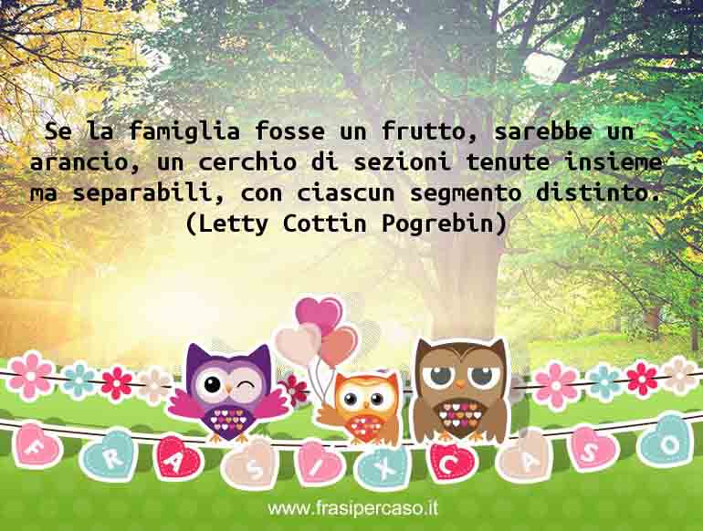 Una citazione di Letty Cottin Pogrebin by FrasiPerCaso.it