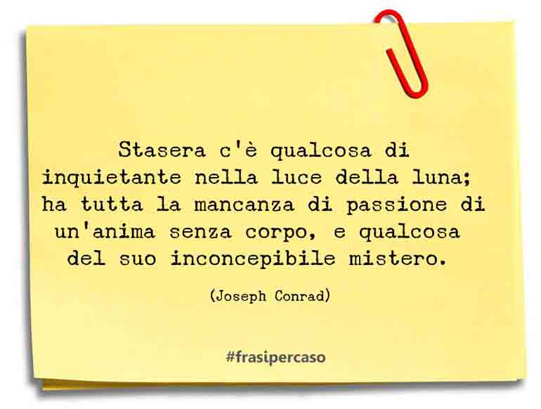 Una citazione di Joseph Conrad by FrasiPerCaso.it