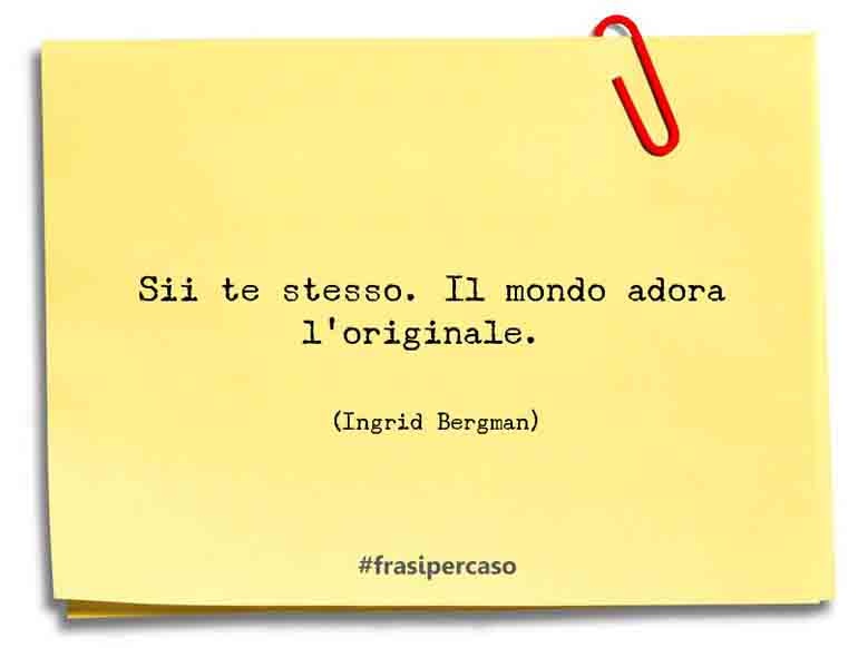 Una citazione di Ingrid Bergman by FrasiPerCaso.it