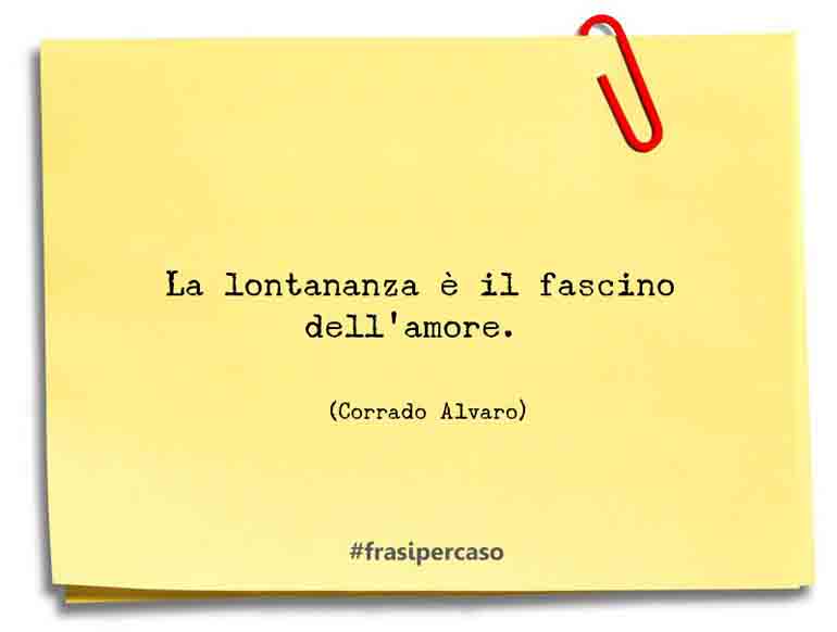 Una citazione di Corrado Alvaro by FrasiPerCaso.it