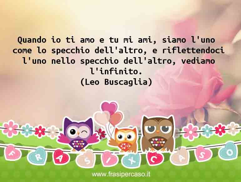 Una citazione di Leo Buscaglia by FrasiPerCaso.it