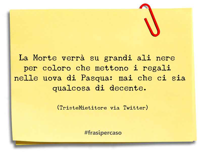 Una citazione di TristeMietitore via Twitter by FrasiPerCaso.it