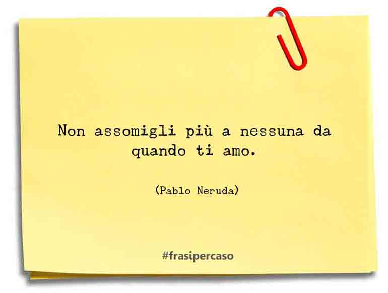 Le Frasi E Gli Aforismi Di Pablo Neruda