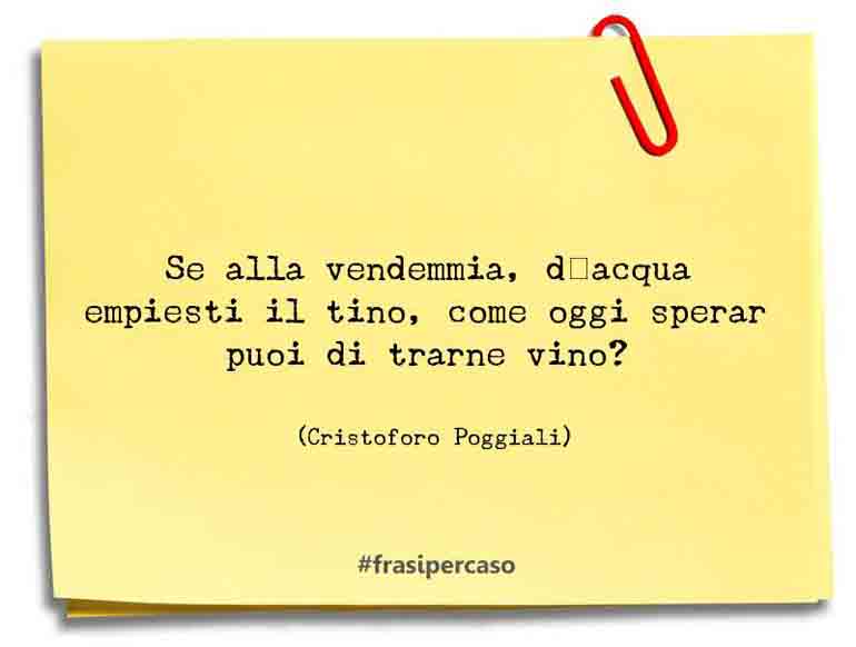 Una citazione di Cristoforo Poggiali by FrasiPerCaso.it