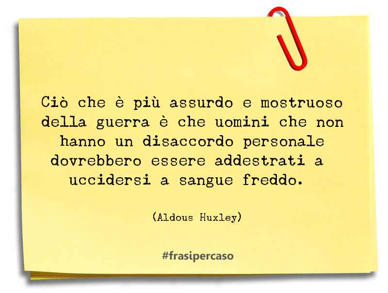 Una citazione di Aldous Huxley by FrasiPerCaso.it
