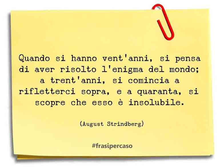 Una citazione di August Strindberg by FrasiPerCaso.it