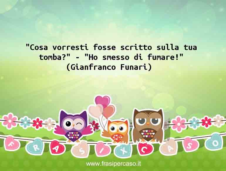 Una citazione di Gianfranco Funari by FrasiPerCaso.it