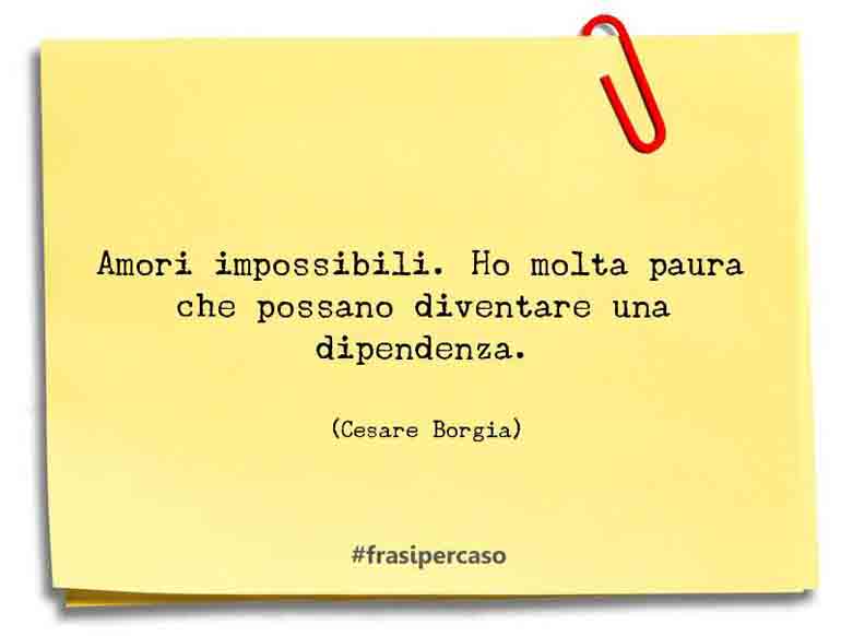 Una citazione di Cesare Borgia by FrasiPerCaso.it