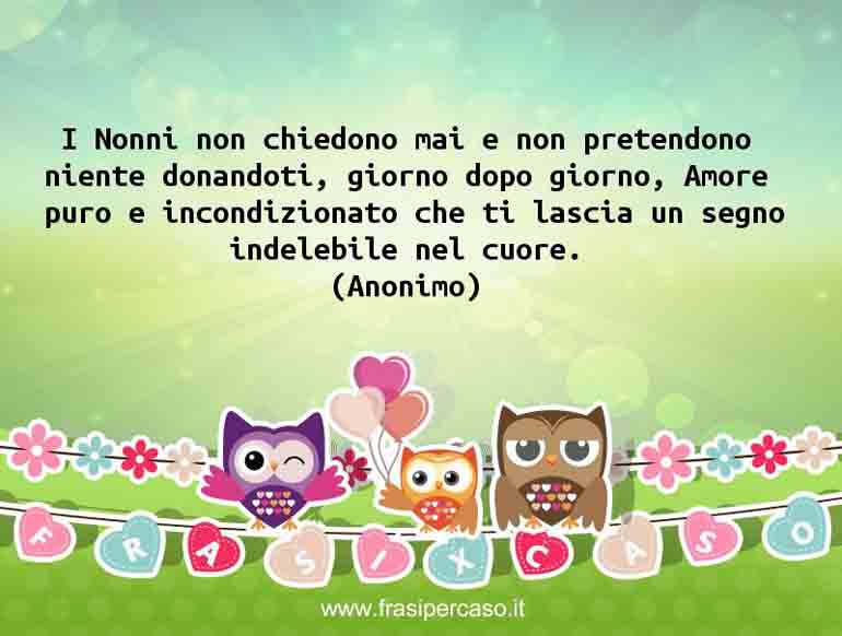 I Nonni non chiedono mai e non pretendono niente donandoti, giorno dopo… - Anonimo