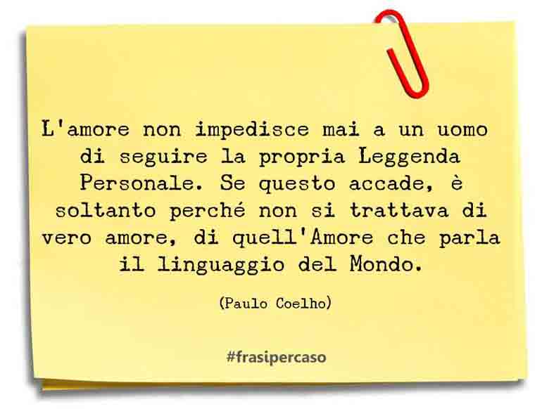 Una citazione di Paulo Coelho by FrasiPerCaso.it