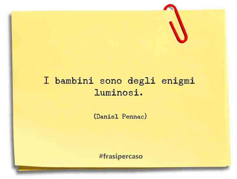 Una citazione di Daniel Pennac by FrasiPerCaso.it