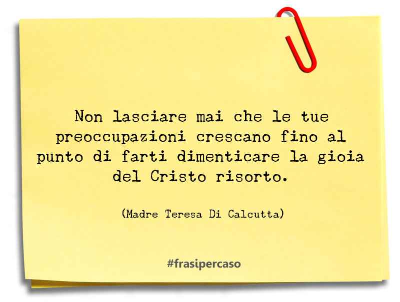 Una citazione di Madre Teresa Di Calcutta by FrasiPerCaso.it